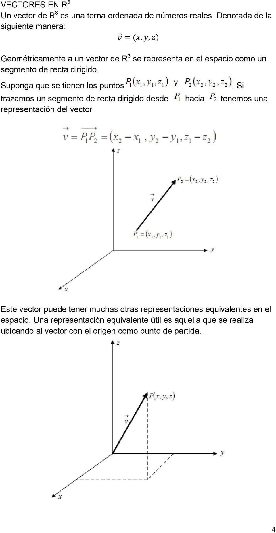 dirigido. Suponga que se tienen los puntos trazamos un segmento de recta dirigido desde hacia tenemos una representación del vector.