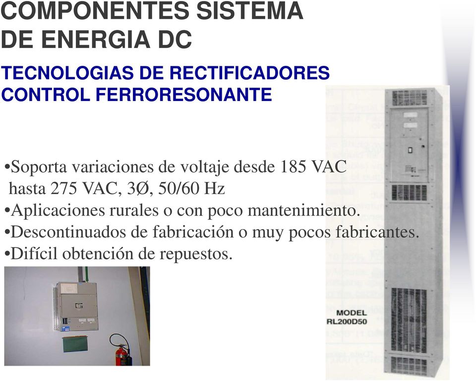 VAC, 3Ø, 50/60 Hz Aplicaciones rurales o con poco mantenimiento.