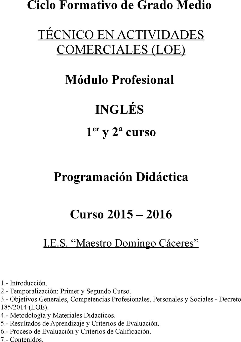 - Objetivos Generales, Competencias Profesionales, Personales y Sociales - Decreto 185/2014 (LOE). 4.