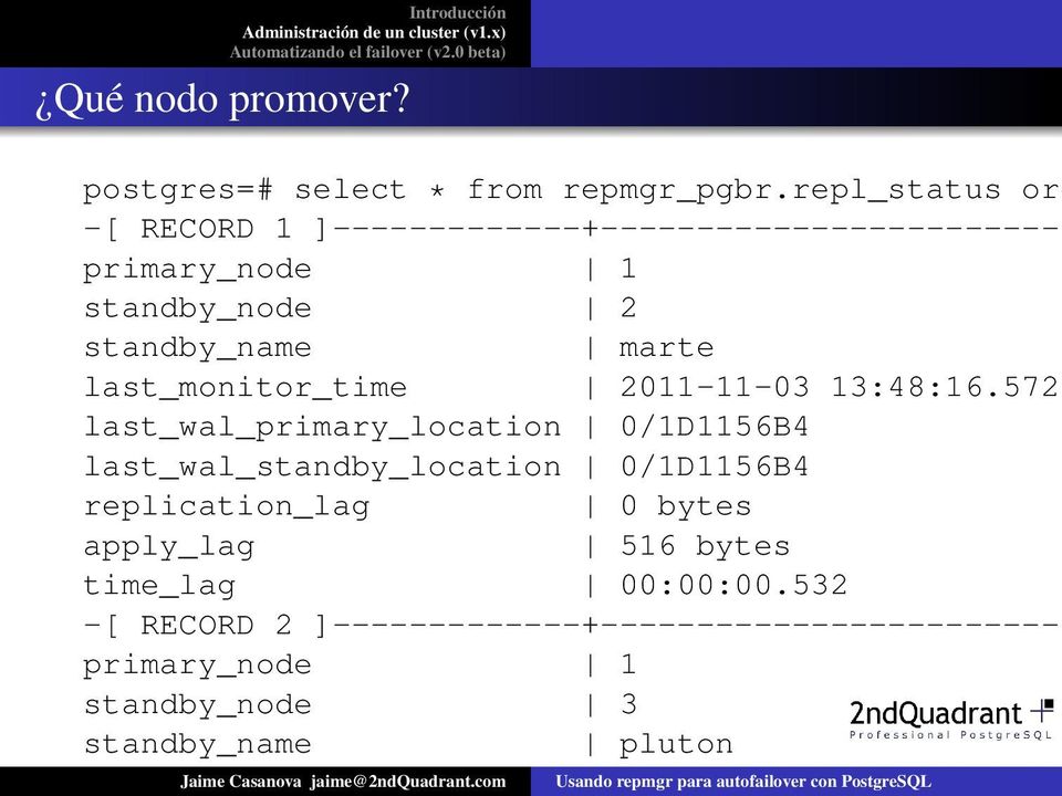 standby_node 2 standby_name marte last_monitor_time 2011-11-03 13:48:16.