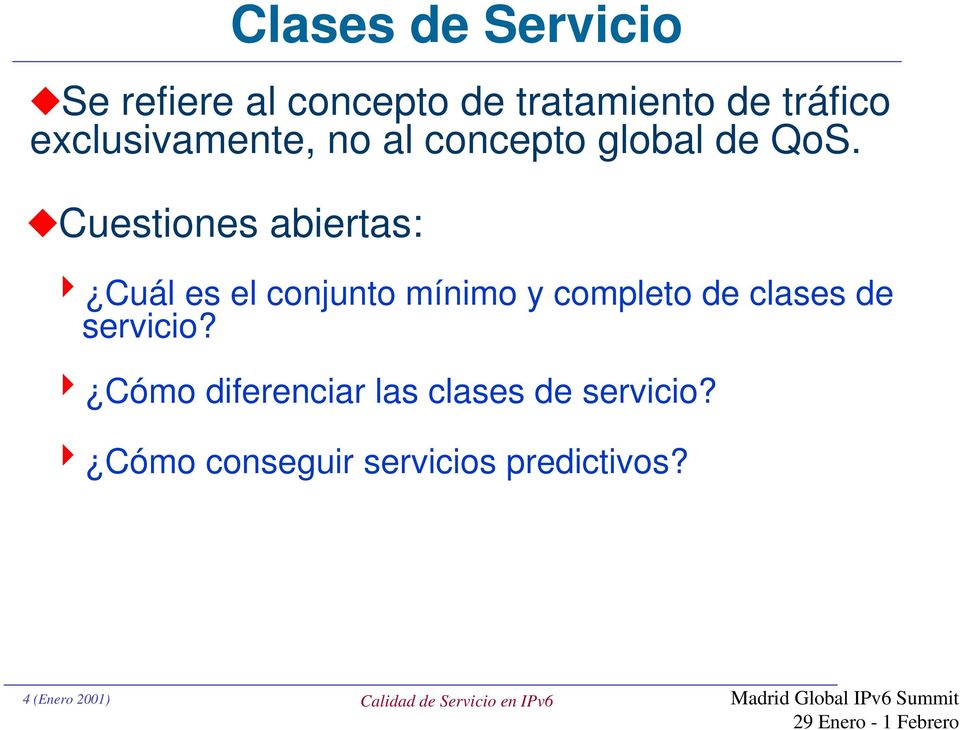 Cuestiones abiertas: 4 Cuál es el conjunto mínimo y completo de clases de servicio?