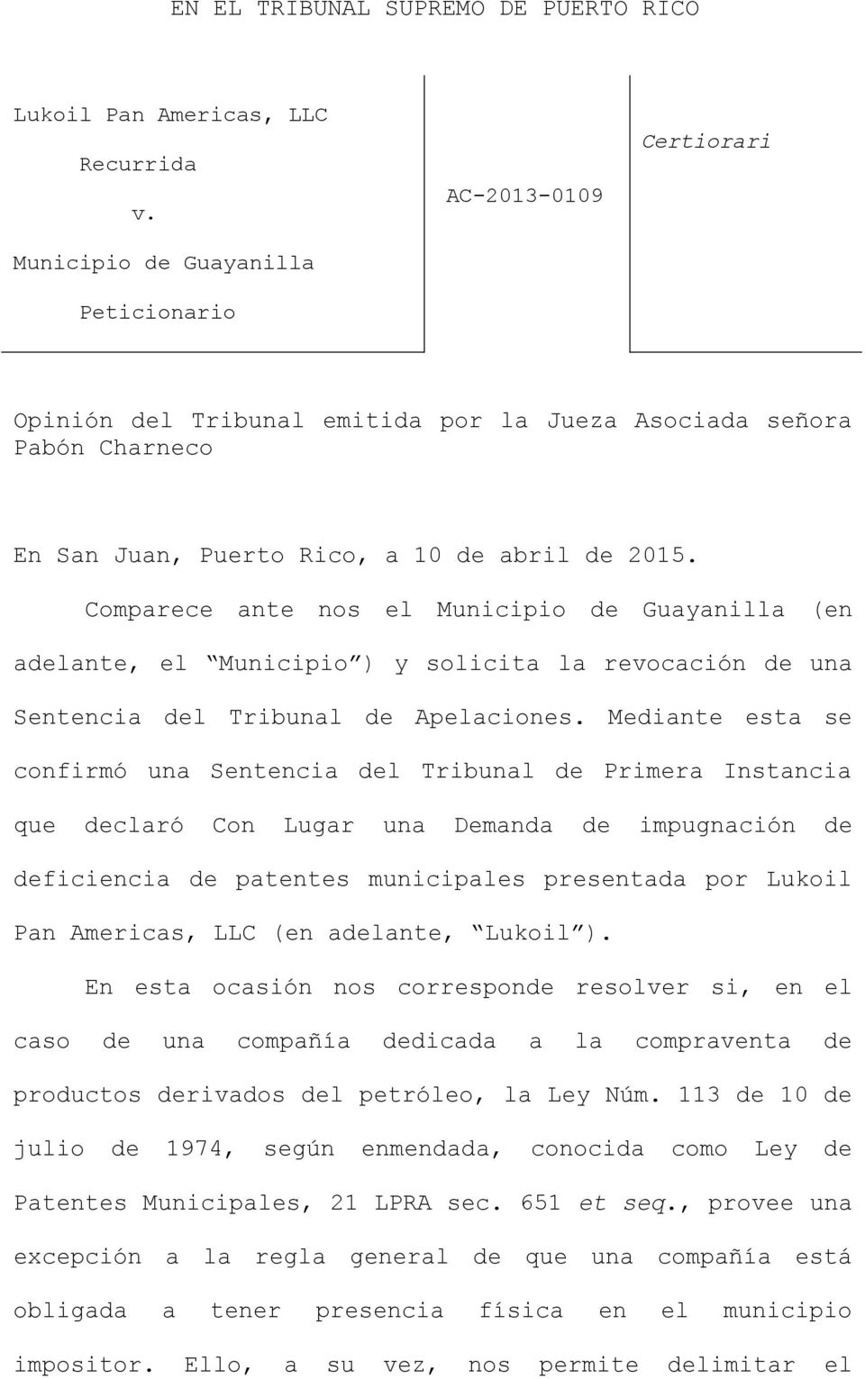 Comparece ante nos el Municipio de Guayanilla (en adelante, el Municipio ) y solicita la revocación de una Sentencia del Tribunal de Apelaciones.