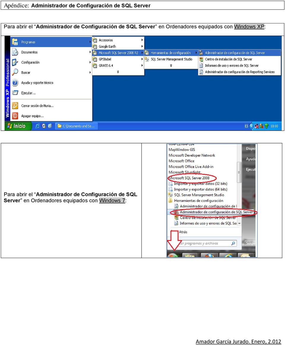 con Windows XP: Para abrir el  con Windows 7: Amador García Jurado.