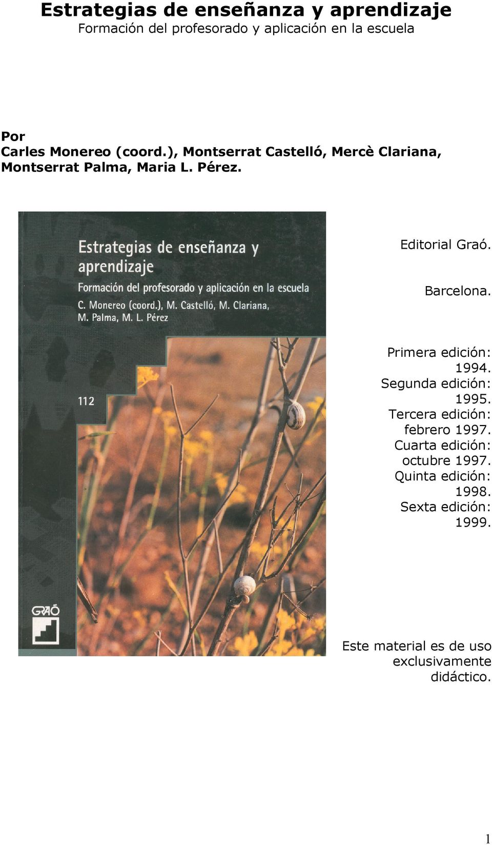 Barcelona. Primera edición: 1994. Segunda edición: 1995. Tercera edición: febrero 1997.