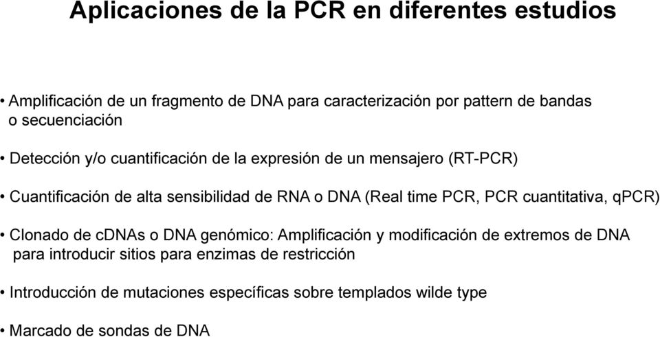 DNA (Real time PCR, PCR cuantitativa, qpcr) Clonado de cdnas o DNA genómico: Amplificación y modificación de extremos de DNA para