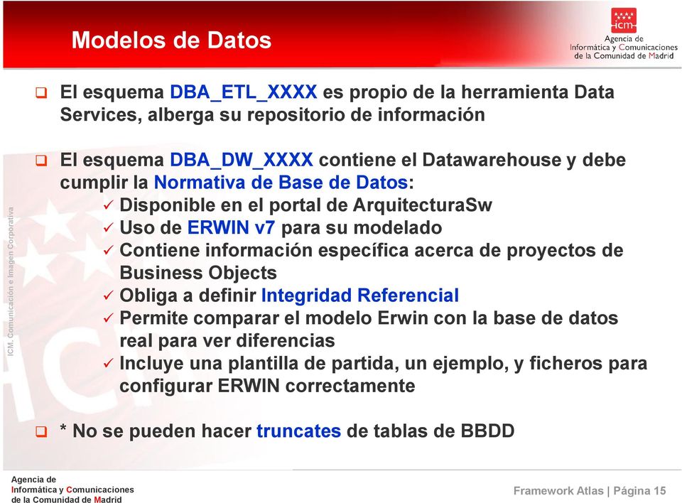específica acerca de proyectos de Business Objects Obliga a definir Integridad Referencial Permite comparar el modelo Erwin con la base de datos real para ver