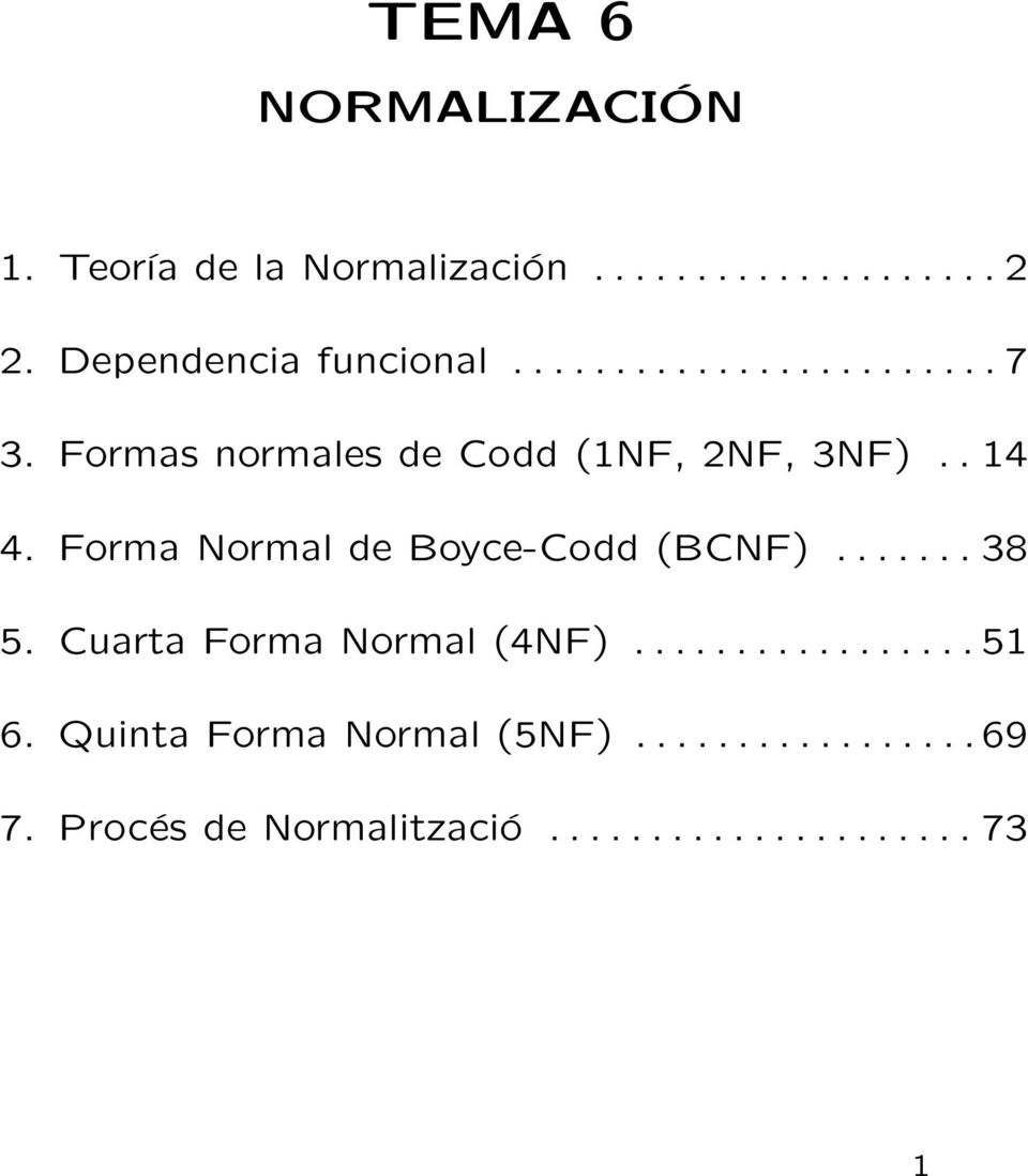 . 14 4. Forma Normal de Boyce-Codd (BCNF)....... 38 5. Cuarta Forma Normal (4NF)................. 51 6.