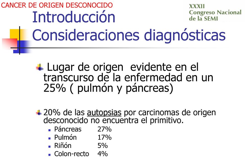 páncreas) 20% de las autopsias por carcinomas de origen