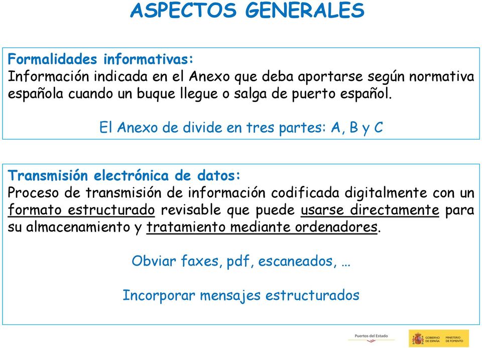 El Anexo de divide en tres partes: A, B y C Transmisión electrónica de datos: Proceso de transmisión de información