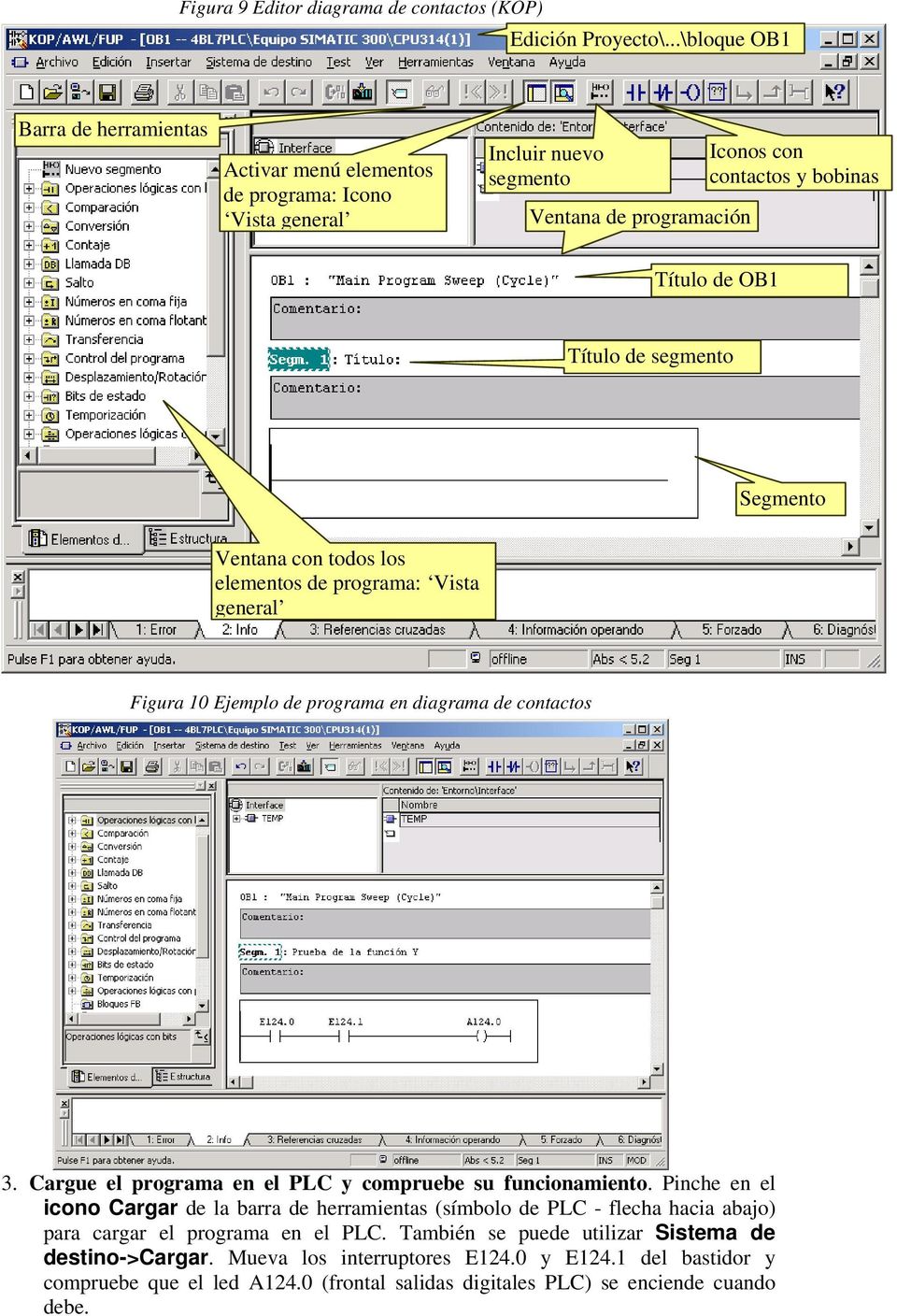 de segmento Segmento Ventana con todos los elementos de programa: Vista general Figura 10 Ejemplo de programa en diagrama de contactos 3.