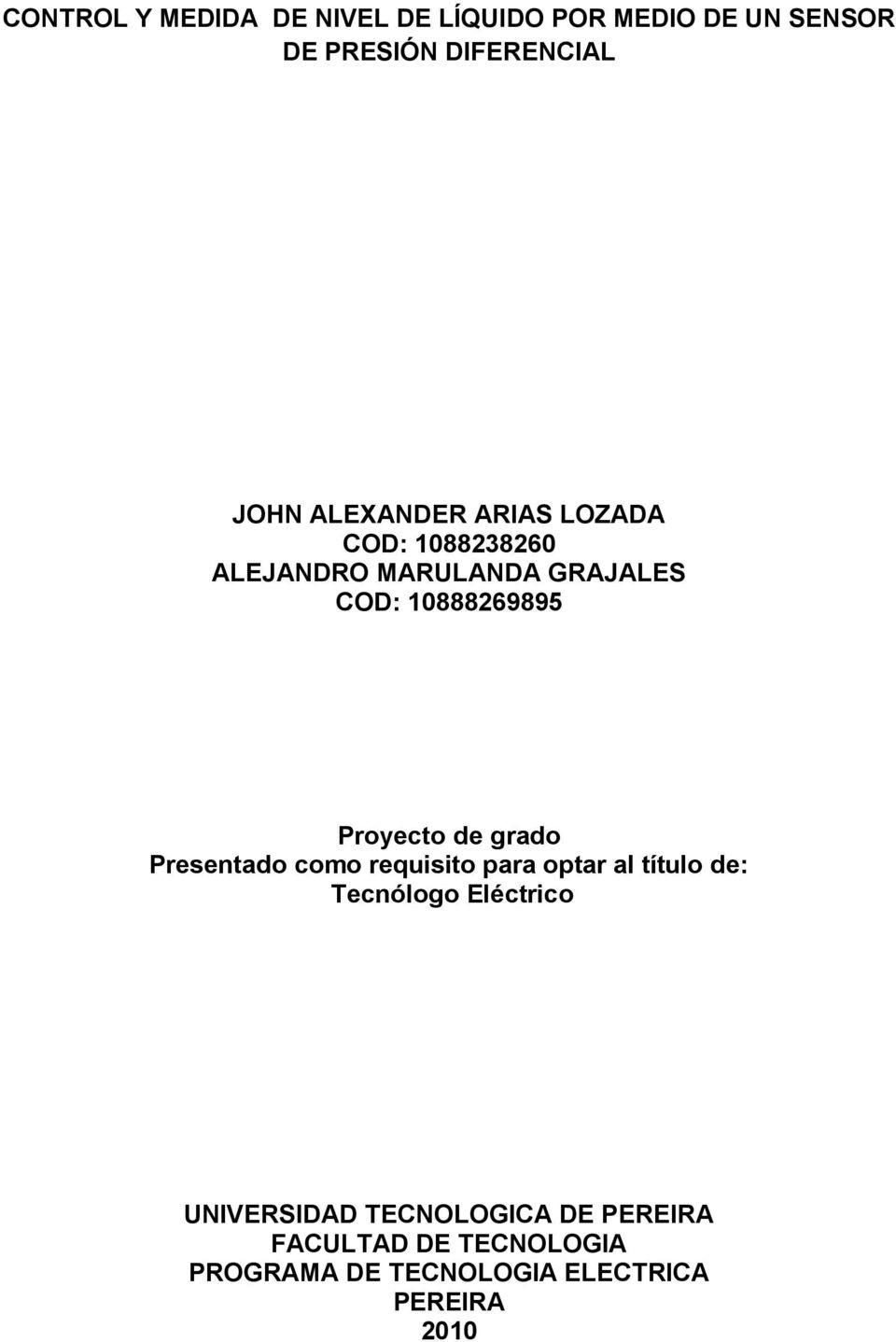 Proyecto de grado Presentado como requisito para optar al título de: Tecnólogo Eléctrico