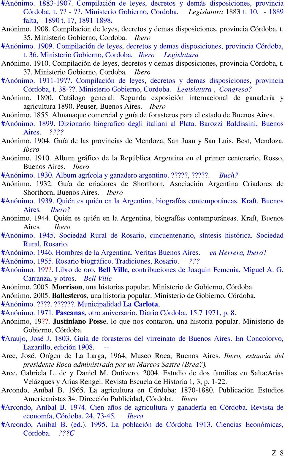 Compilación de leyes, decretos y demas disposiciones, provincia Córdoba, t. 36. Ministerio Gobierno, Cordoba. Legislatura Anónimo. 1910.