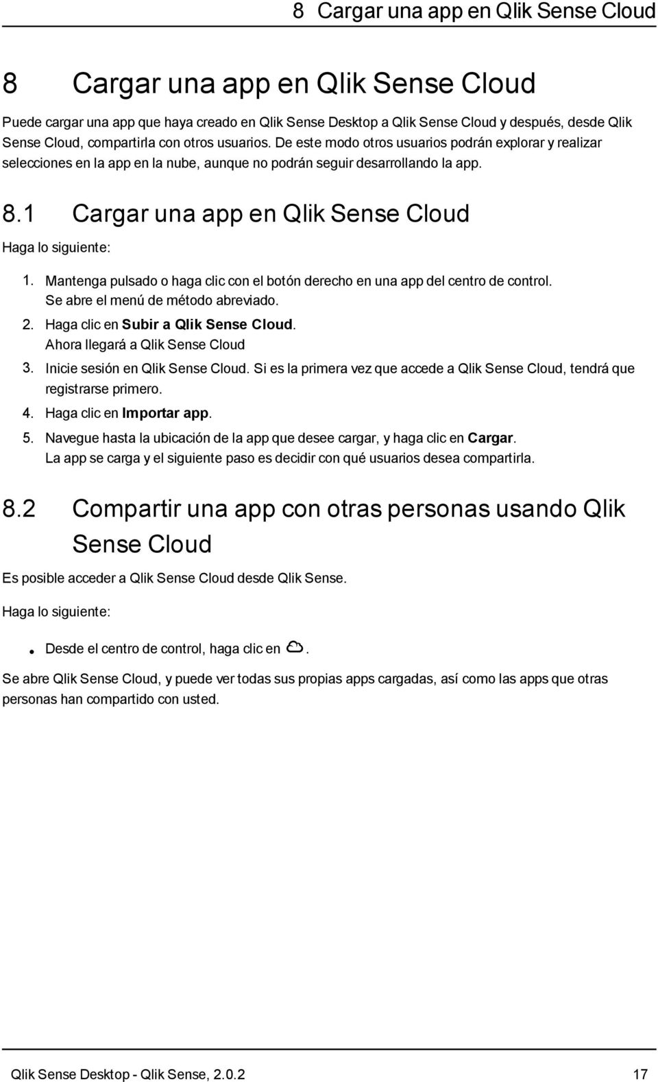 1 Cargar una app en Qlik Sense Cloud Haga lo siguiente: 1. Mantenga pulsado o haga clic con el botón derecho en una app del centro de control. Se abre el menú de método abreviado. 2.