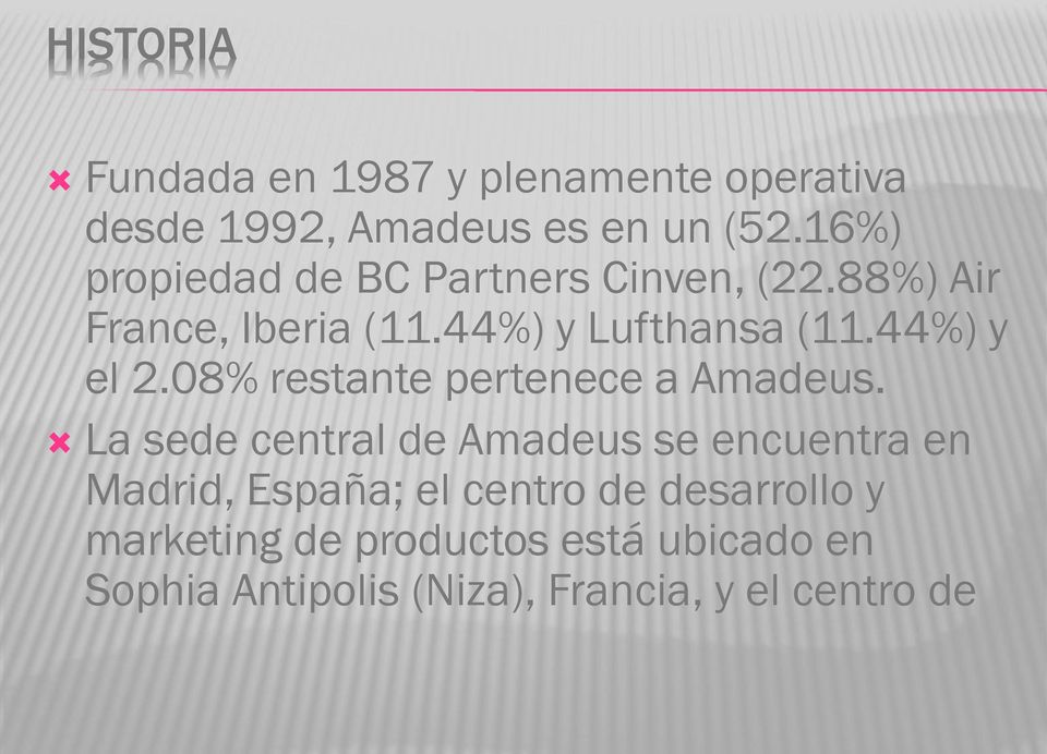 44%) y el 2.08% restante pertenece a Amadeus.