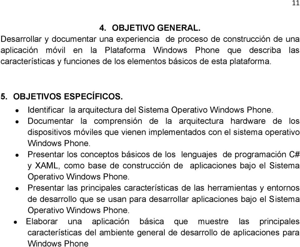 esta plataforma. 5. OBJETIVOS ESPECÍFICOS. Identificar la arquitectura del Sistema Operativo Windows Phone.