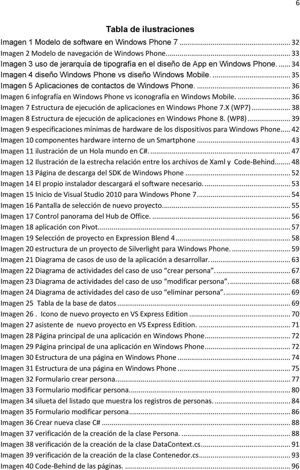 ... 35 Imagen 5 Aplicaciones de contactos de Windows Phone.... 36 Imagen 6 infografía en Windows Phone vs iconografía en Windows Mobile.
