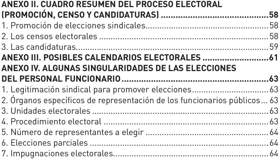 ALGUNAS SINGULARIDADES DE LAS ELECCIONES DEL PERSONAL FUNCIONARIO...63 1. Legitimación sindical para promover elecciones...63 2.