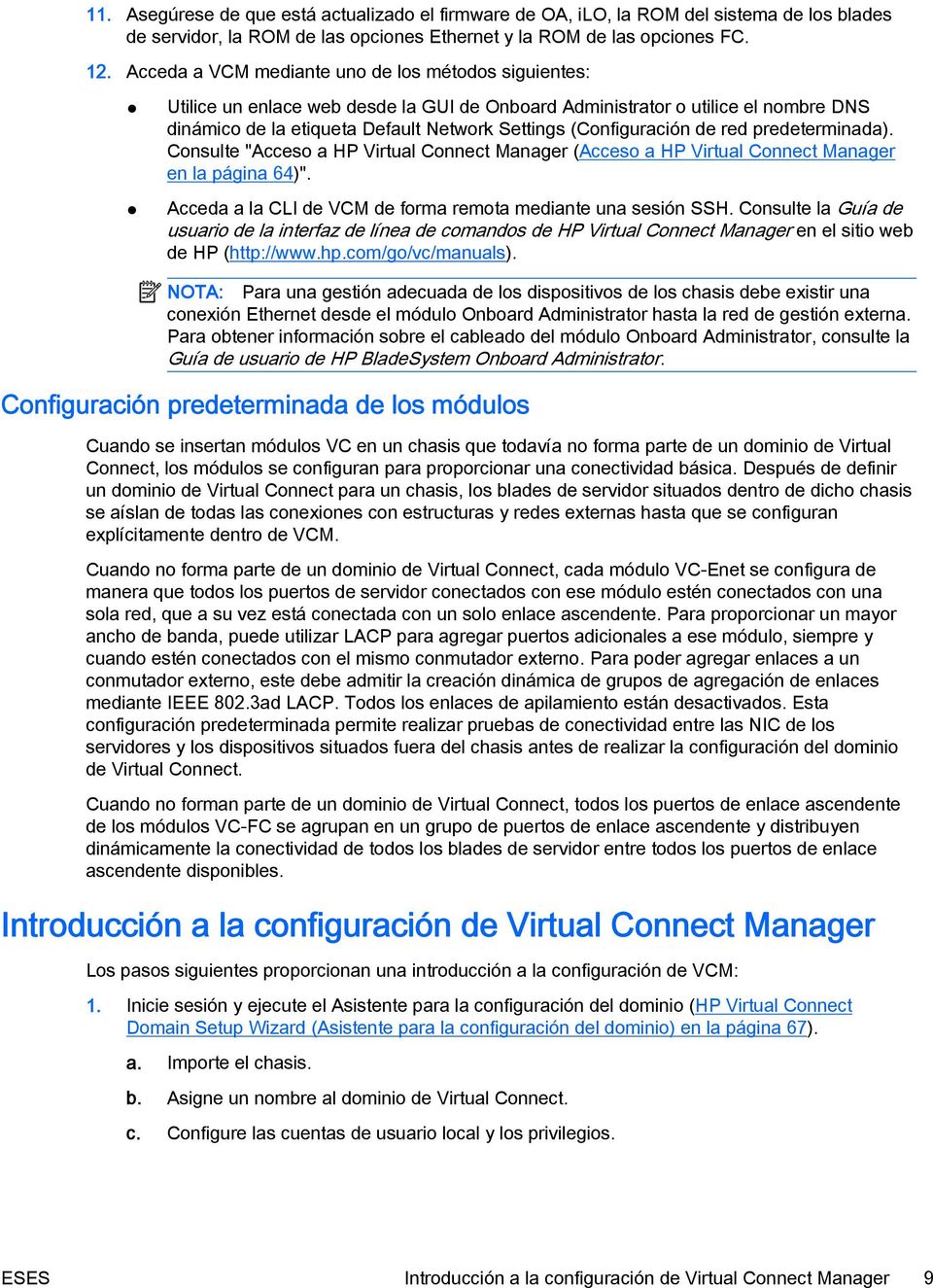 (Configuración de red predeterminada). Consulte "Acceso a HP Virtual Connect Manager (Acceso a HP Virtual Connect Manager en la página 64)".