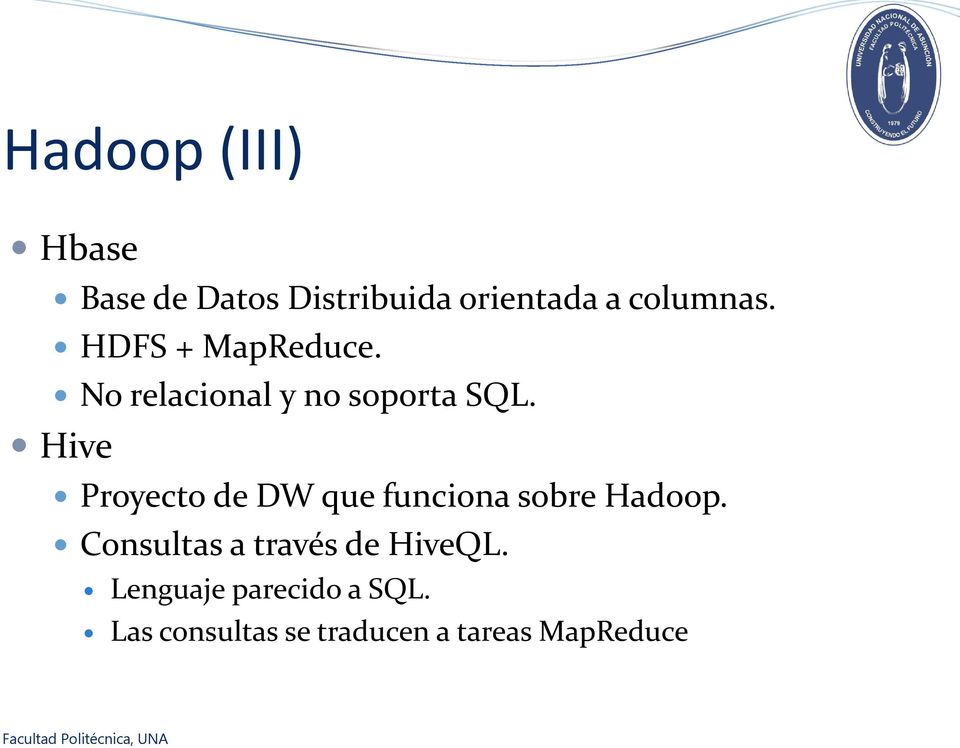 Hive Proyecto de DW que funciona sobre Hadoop.