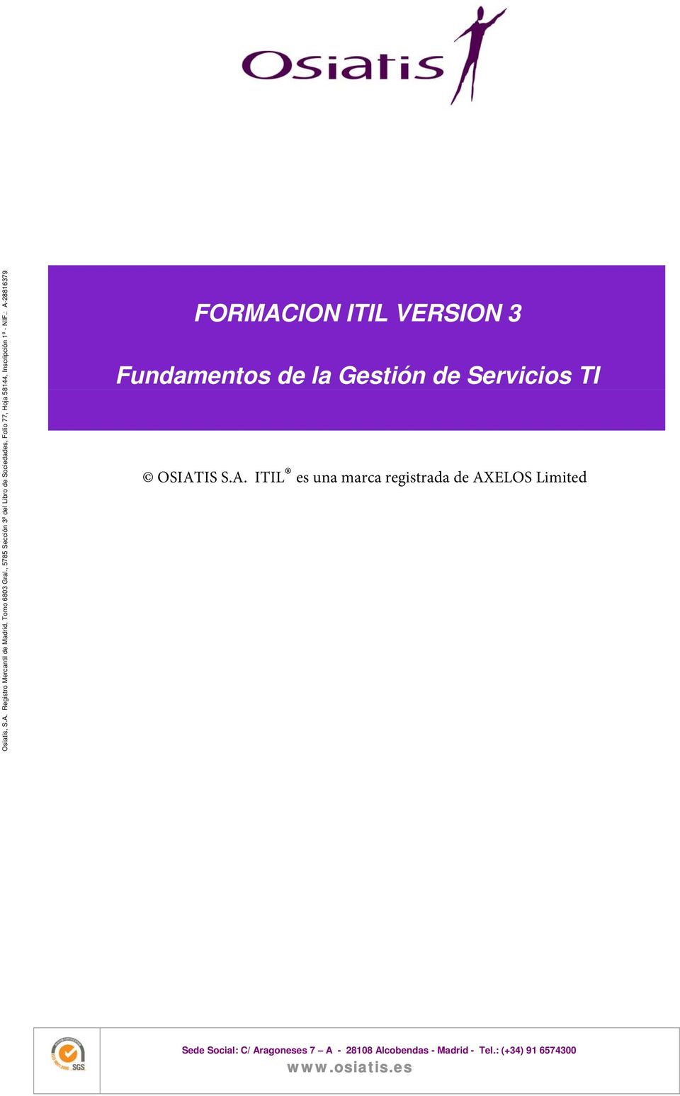 : A-28816379 FORMACION ITIL VERSION 3 Fundamentos de la Gestión de Servicios TI OSIATIS S.A.
