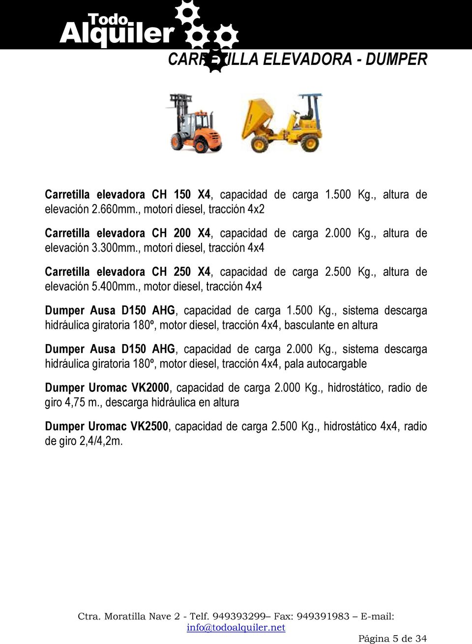 , motori diesel, tracción 4x4 Carretilla elevadora CH 250 X4, capacidad de carga 2.500 Kg.