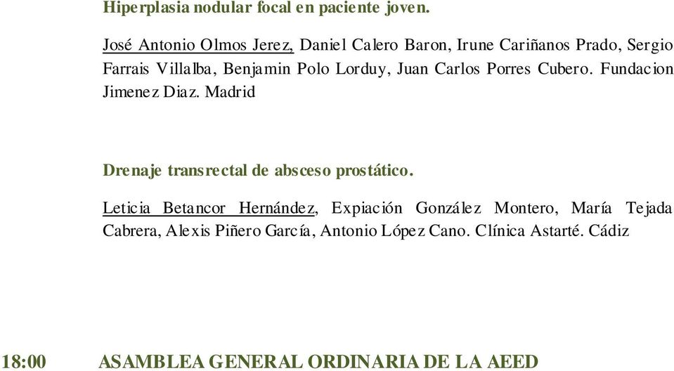 Lorduy, Juan Carlos Porres Cubero. Fundacion Jimenez Diaz. Madrid Drenaje transrectal de absceso prostático.