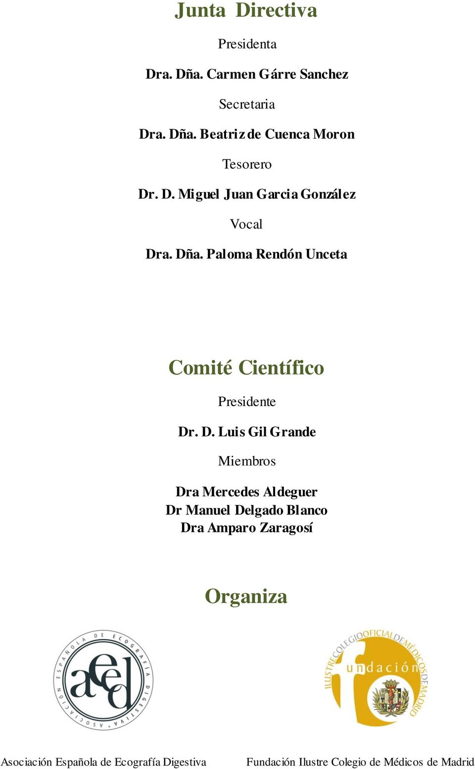 a. Dña. Paloma Rendón Unceta Comité Científico Presidente Dr. D. Luis Gil Grande Miembros Dra Mercedes