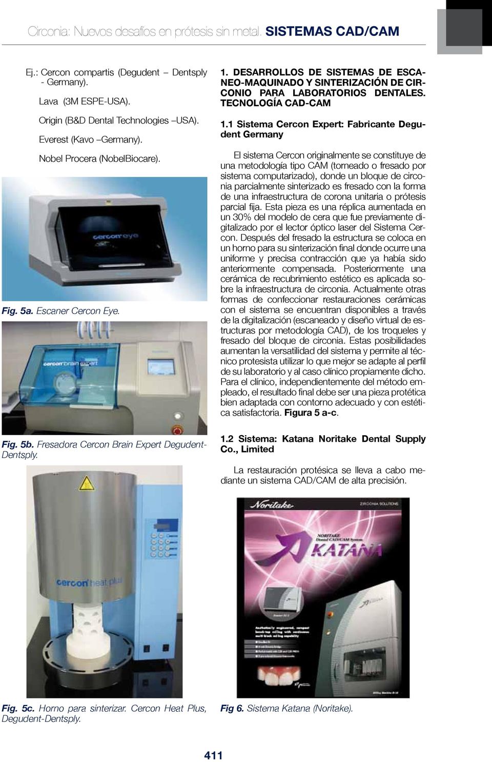 Desarrollos de Sistemas de escaneo-maquinado y sinterización de circonio para laboratorios dentales. Tecnología CAD-CAM 1.