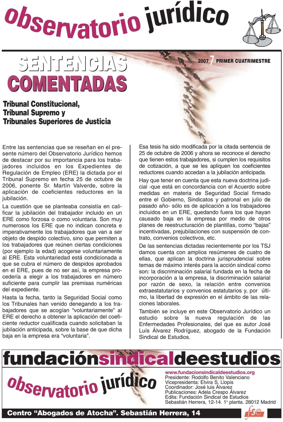 de 2006, ponente Sr. Martín Valverde, sobre la aplicación de coeficientes reductores en la jubilación.