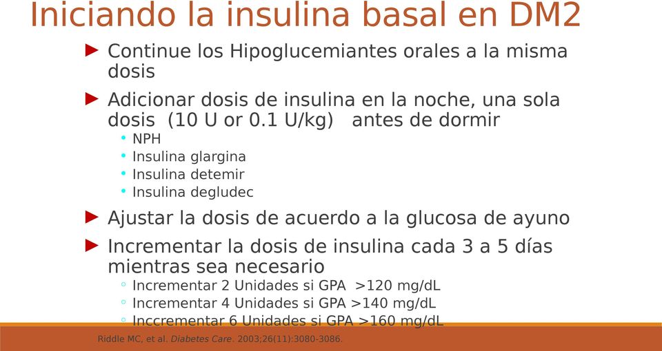 1 U/kg) antes de dormir NPH Insulina glargina Insulina detemir Insulina degludec Ajustar la dosis de acuerdo a la glucosa de ayuno