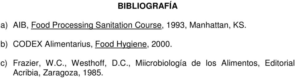 b) CODEX Alimentarius, Food Hygiene, 2000.