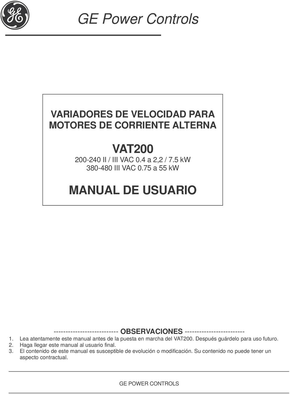 Lea atentamente este manual antes de la puesta en marcha del VAT200. Después guárdelo para uso futuro. 2.