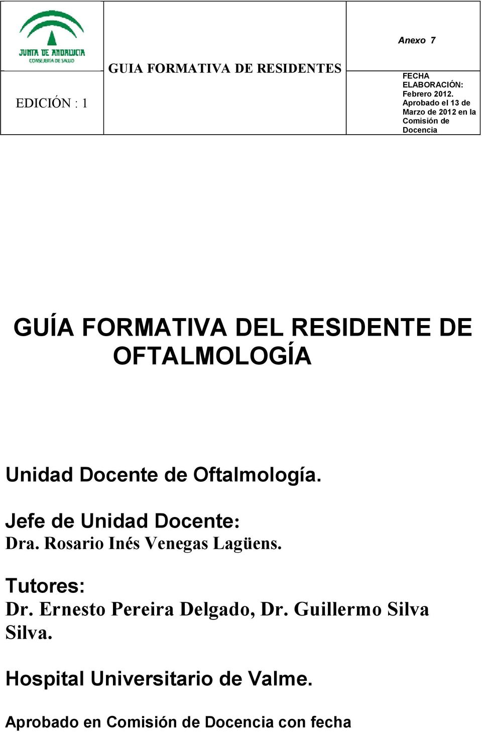 OFTALMOLOGÍA Unidad Docente de Oftalmología. Jefe de Unidad Docente: Dra.