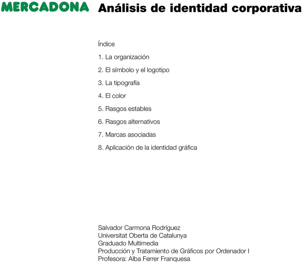 Aplicación de la identidad gráfica Salvador Carmona Rodríguez Universitat Oberta de Catalunya