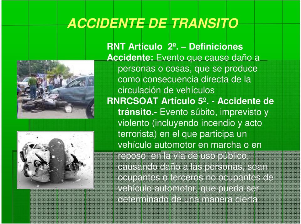 vehículos RNRCSOAT Artículo 5º. - Accidente de tránsito.