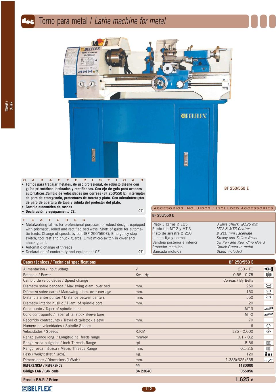 Cambio automático de roscas Metalworking lathes for professional purposes, of robust design, equipped with prismatic, rolled and rectified bed ways. Shaft of guide for automatic feeds.