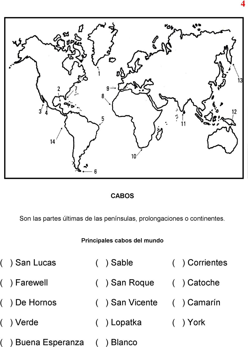 Principales cabos del mundo ( ) San Lucas ( ) Sable ( ) Corrientes ( )