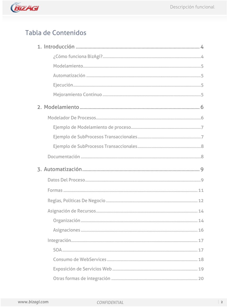 .. 7 Ejemplo de SubProcesos Transaccionales... 8 Documentación... 8 3. Automatización... 9 Datos Del Proceso... 9 Formas... 11 Reglas, Políticas De Negocio.