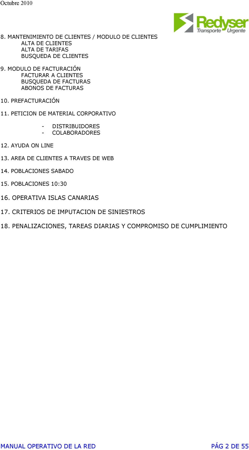 PETICION DE MATERIAL CORPORATIVO 12. AYUDA ON LINE - DISTRIBUIDORES - COLABORADORES 13. AREA DE CLIENTES A TRAVES DE WEB 14.