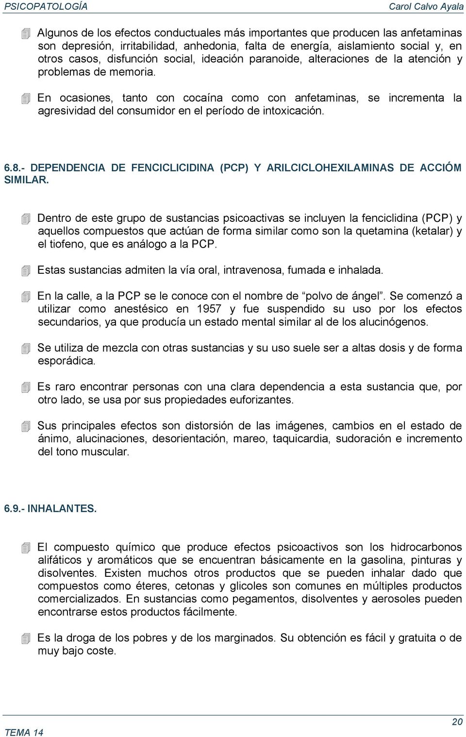 6.8.- DEPENDENCIA DE FENCICLICIDINA (PCP) Y ARILCICLOHEXILAMINAS DE ACCIÓM SIMILAR.
