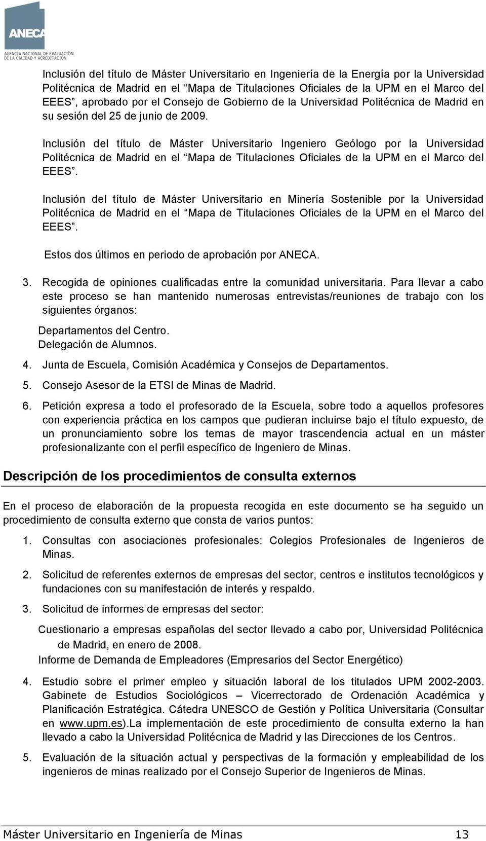 Inclusión del título de Máster Universitario Ingeniero Geólogo por la Universidad Politécnica de Madrid en el Mapa de Titulaciones Oficiales de la UPM en el Marco del EEES.