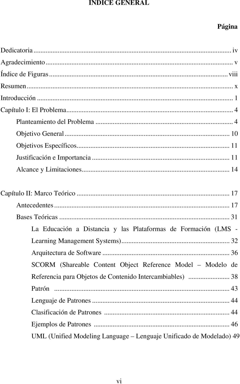 .. 31 La Educación a Distancia y las Plataformas de Formación (LMS - Learning Management Systems)... 32 Arquitectura de Software.