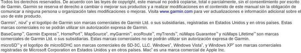 modificaciones o mejoras. Visita www.garmin.com para ver actualizaciones e información adicional sobre el uso de este producto.