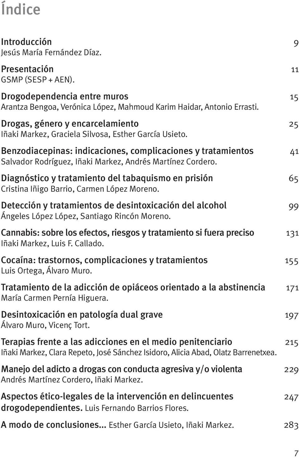 Benzodiacepinas: indicaciones, complicaciones y tratamientos 41 Salvador Rodríguez, Iñaki Markez, Andrés Martínez Cordero.