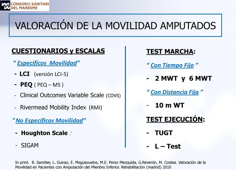 Tiempo Fijo - 2 MWT y 6 MWT Con Distancia Fija - 10 m WT TEST EJECUCIÓN: - TUGT - L Test In print. B. Samitier, L. Guirao, E.