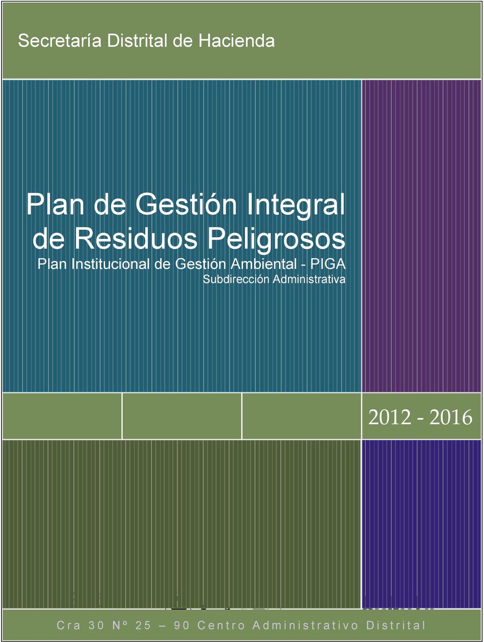 PIGA Subdirección Administrativa 2012-2016 PBX C r a 3 0 N º 2