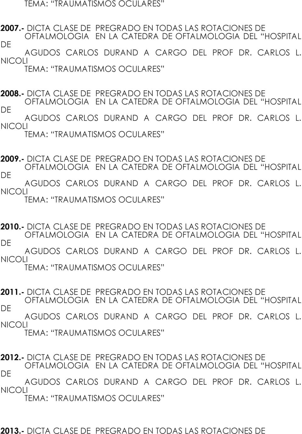 CARLOS L. NICOLI TEMA: TRAUMATISMOS OCULARES 2009.