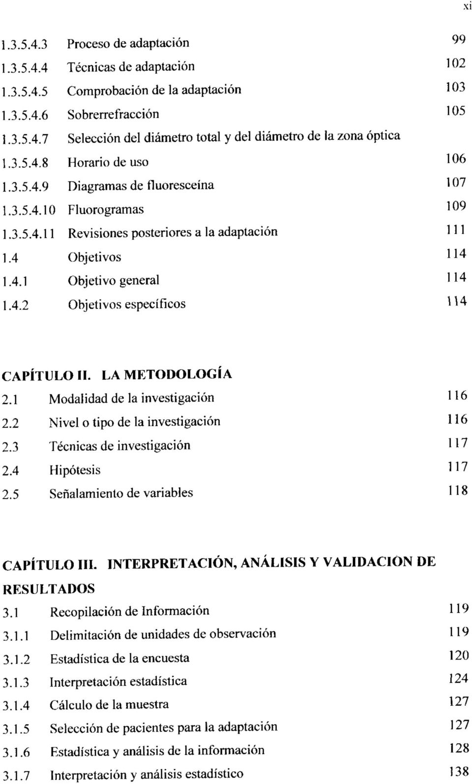 LA METODOLOGÍA 2.1 Modalidad de la investigación 116 2.2 Nivel o tipo de la investigación 116 2.3 Técnicas de investigación 117 2.4 Hipótesis 117 2.5 Señalamiento de variables 118 CAPITULO III.