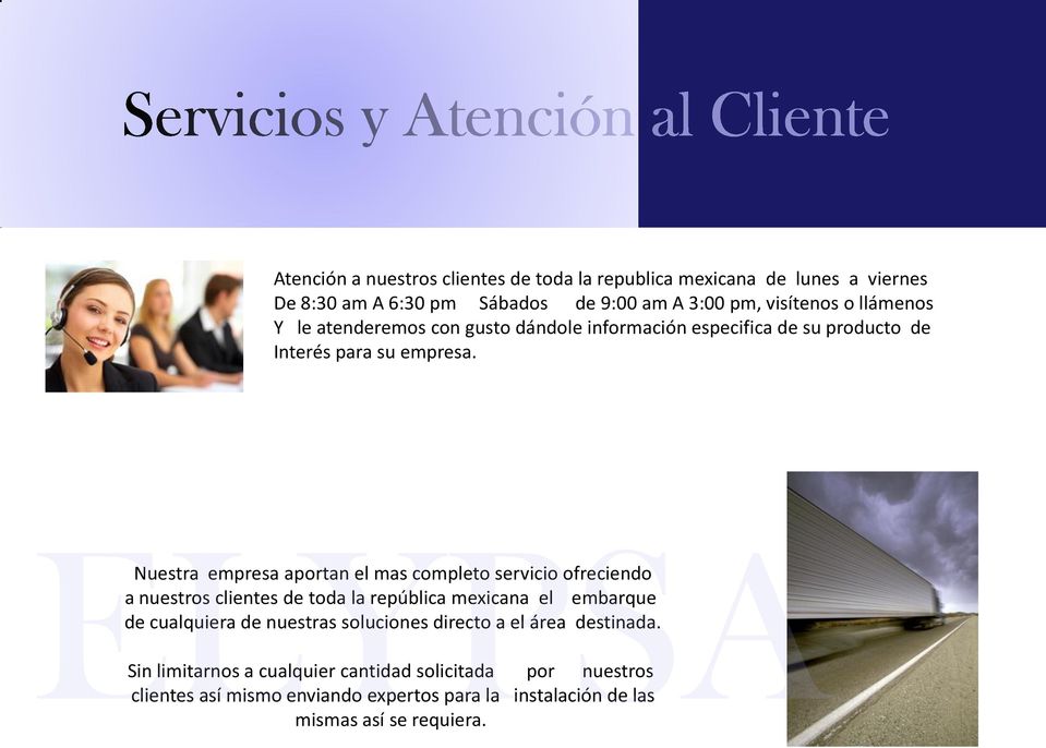 Nuestra empresa aportan el mas completo servicio ofreciendo a nuestros clientes de toda la república mexicana el embarque de cualquiera de