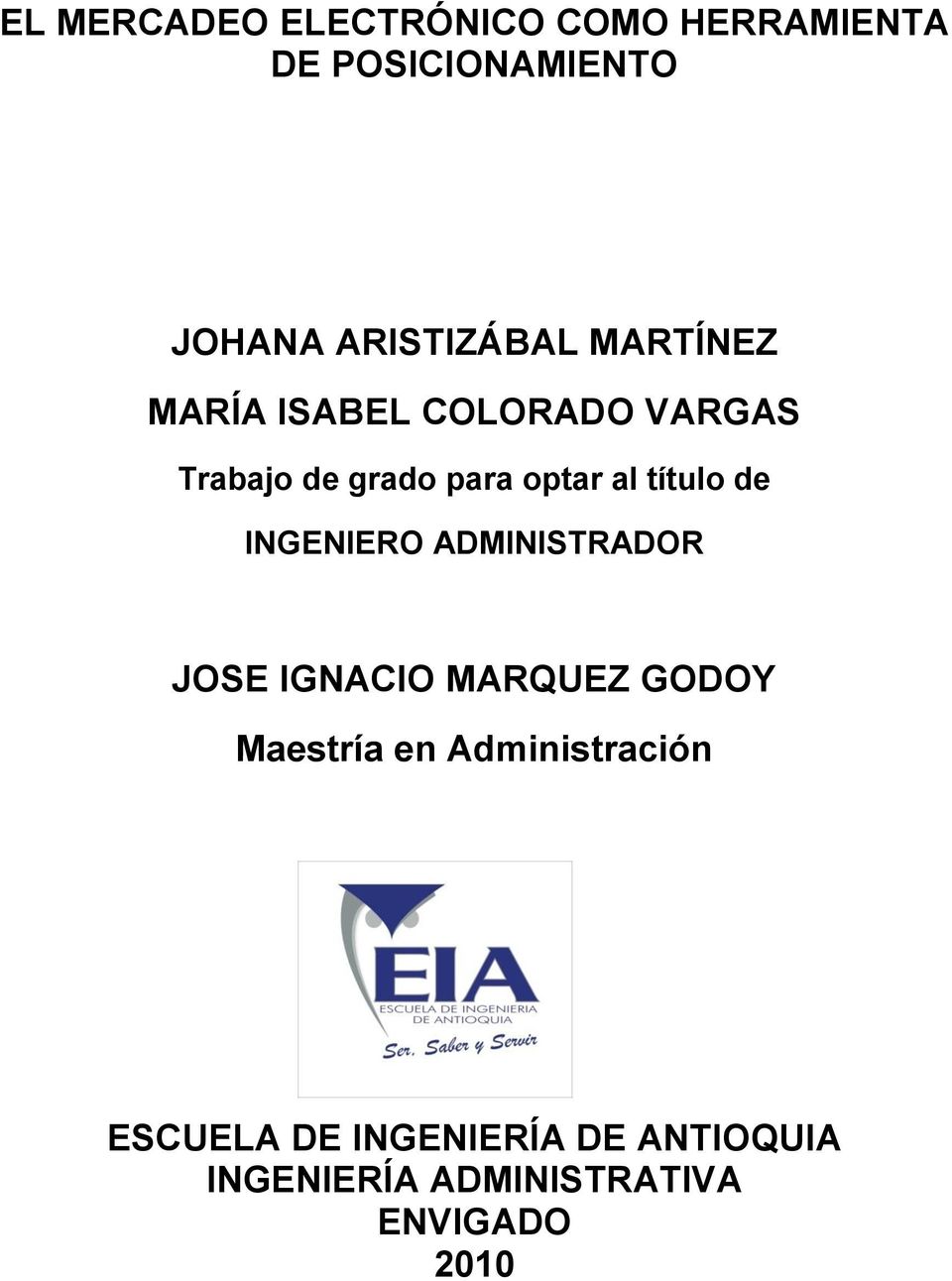 al título de INGENIERO ADMINISTRADOR JOSE IGNACIO MARQUEZ GODOY Maestría en